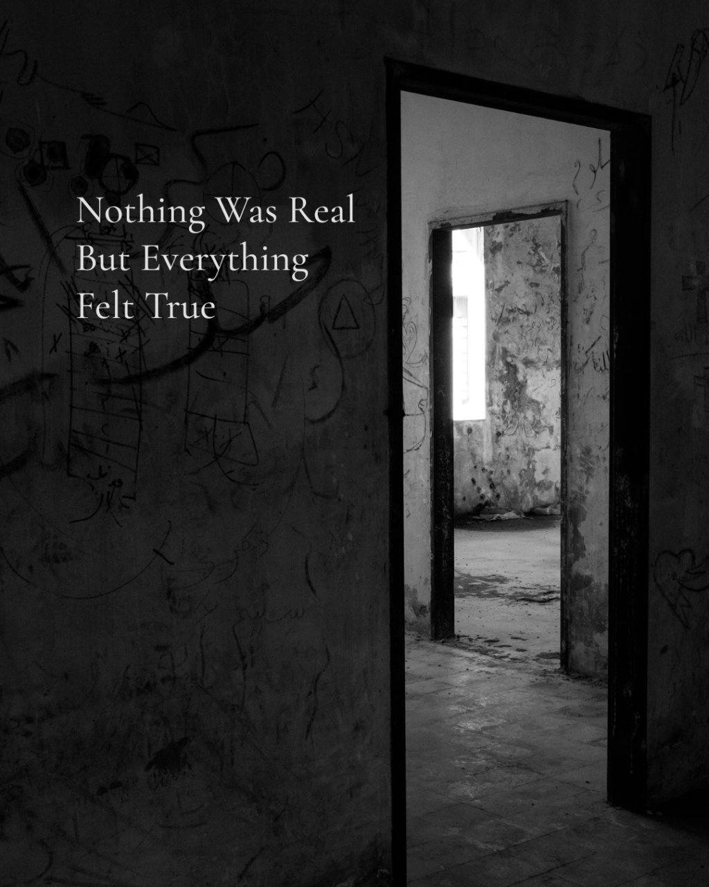 Nothing Was Real, But Everything Felt&nbsp;True